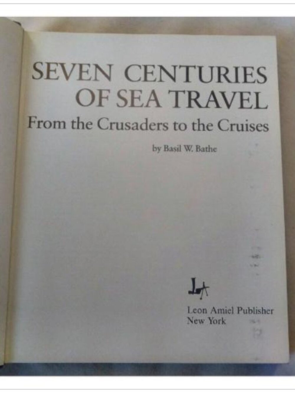 Seven Centuries of Sea Travel: From the Crusaders to the Cruises Basil W. Bathe - Picture 5 of 6